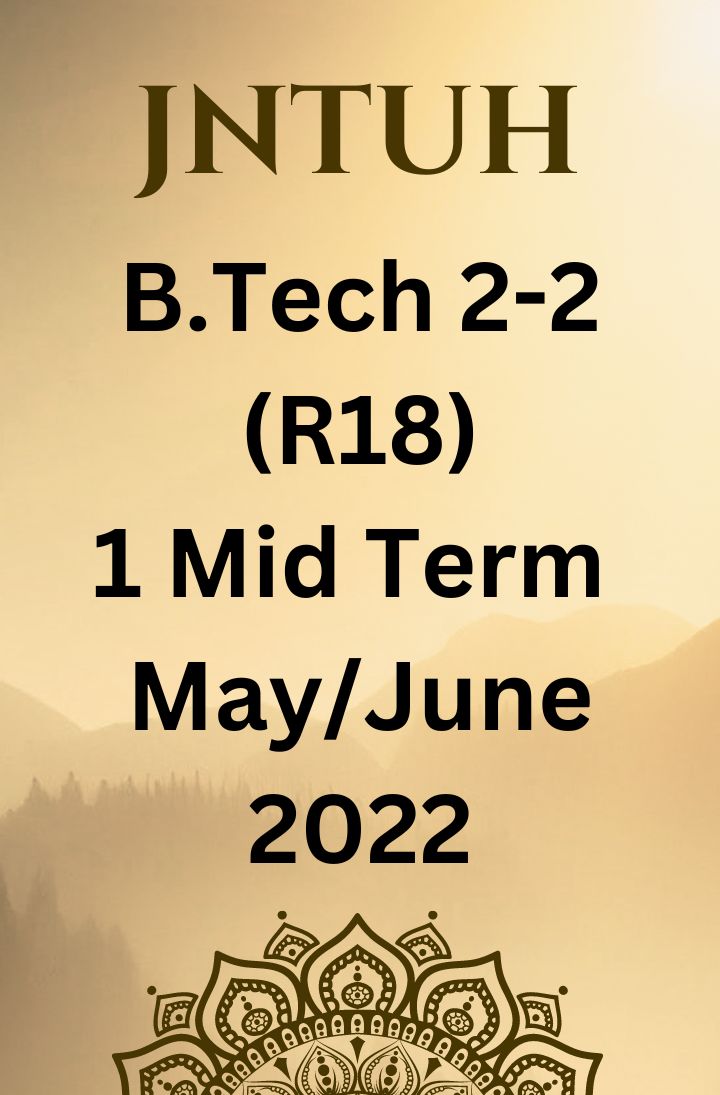 JNTUH II YEAR B.TECH –I1 SEMESTER – R18 REGULATION - I MID TERM EXAMINATIONS MAY/JUNE-2022(IN OFFLINE MODE)
